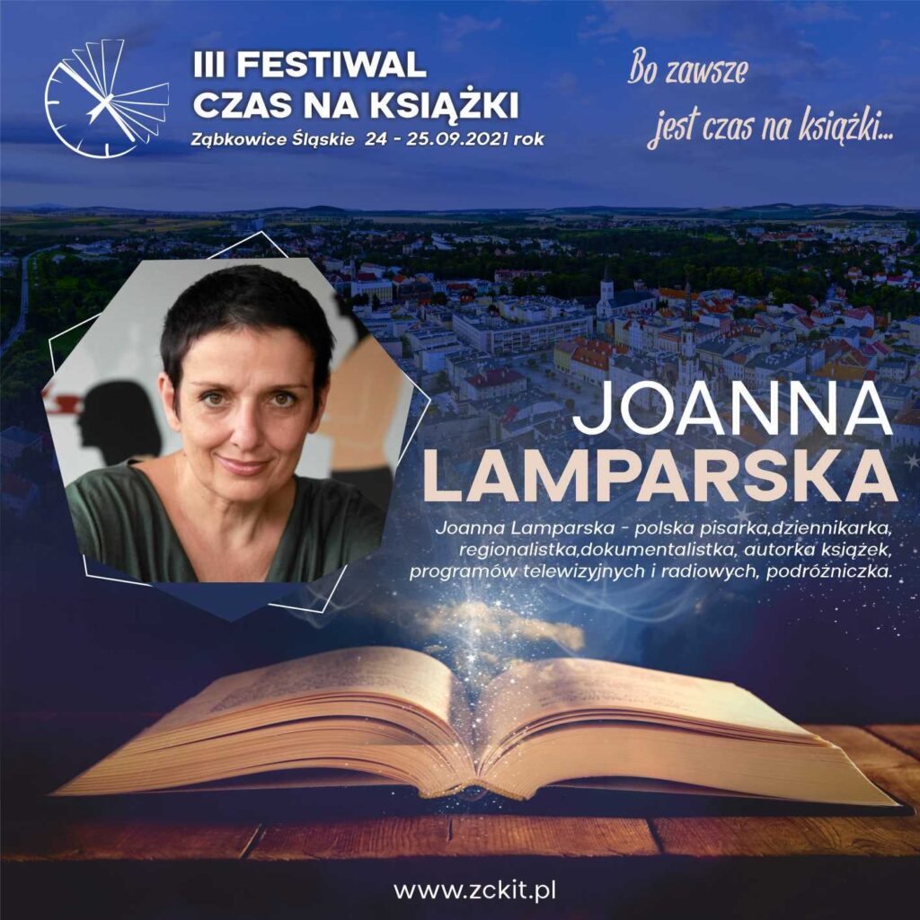III FESTIWAL CZAS NA KSIĄŻKI ZĄBKOWICE ŚLĄSKIE 24-25 października JOANNA LAMPARSKA