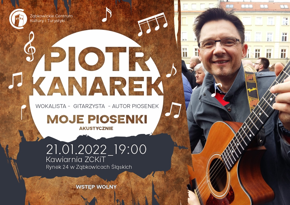 Piotr Kanarek (wokalista-gitarzysta-autor piosenek) moje piosenki akustyczne 21.01.2022r. godz.19:00 kawiarnia ZCKiT