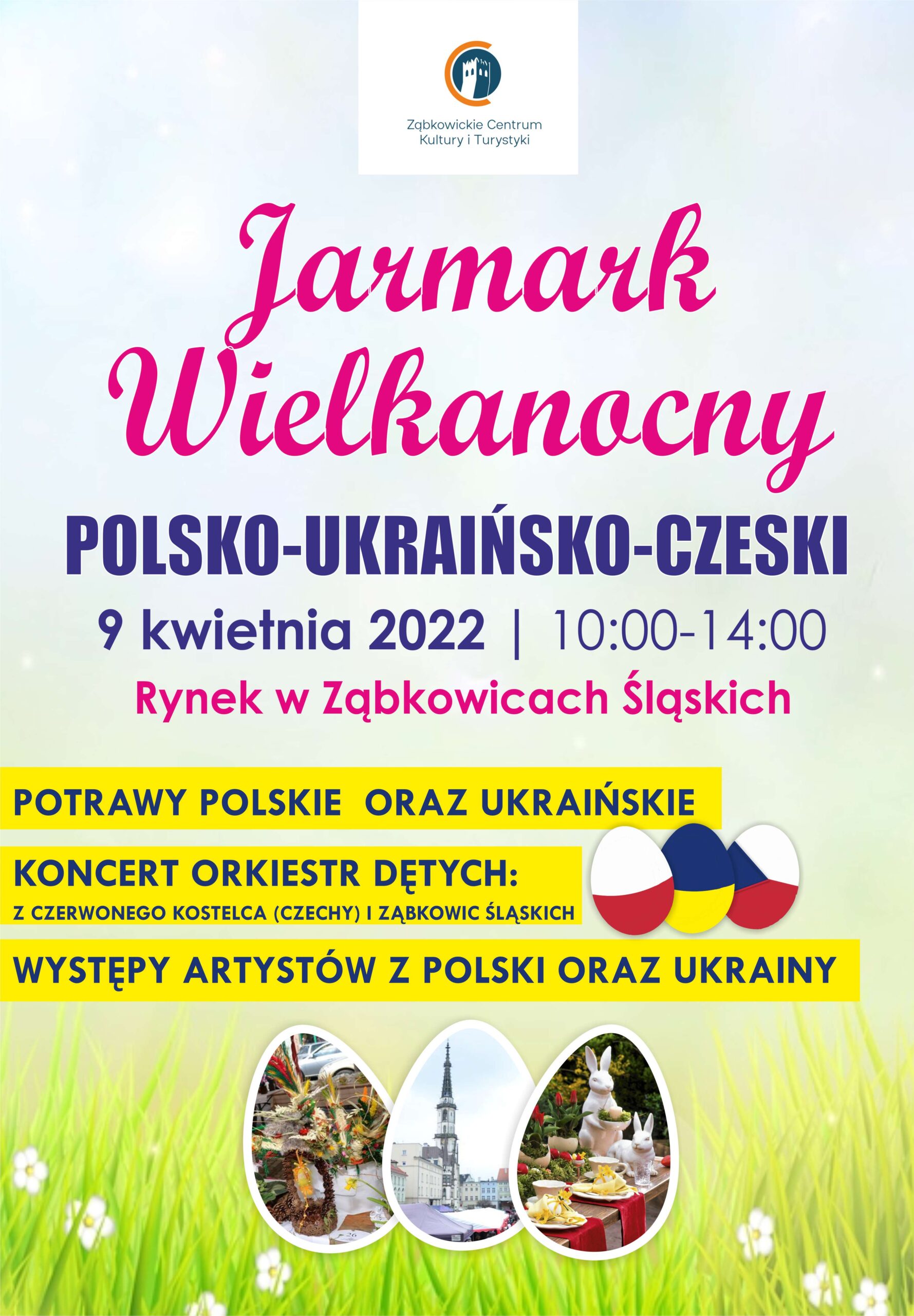 JARMARK WIELKANOCNY POLSKO-UKRAIŃSKO-CZESKI 9 kwietnia 2022 godziny od 10 do 14 RYNEK W ZĄBKOWICACH ŚLĄSKICH