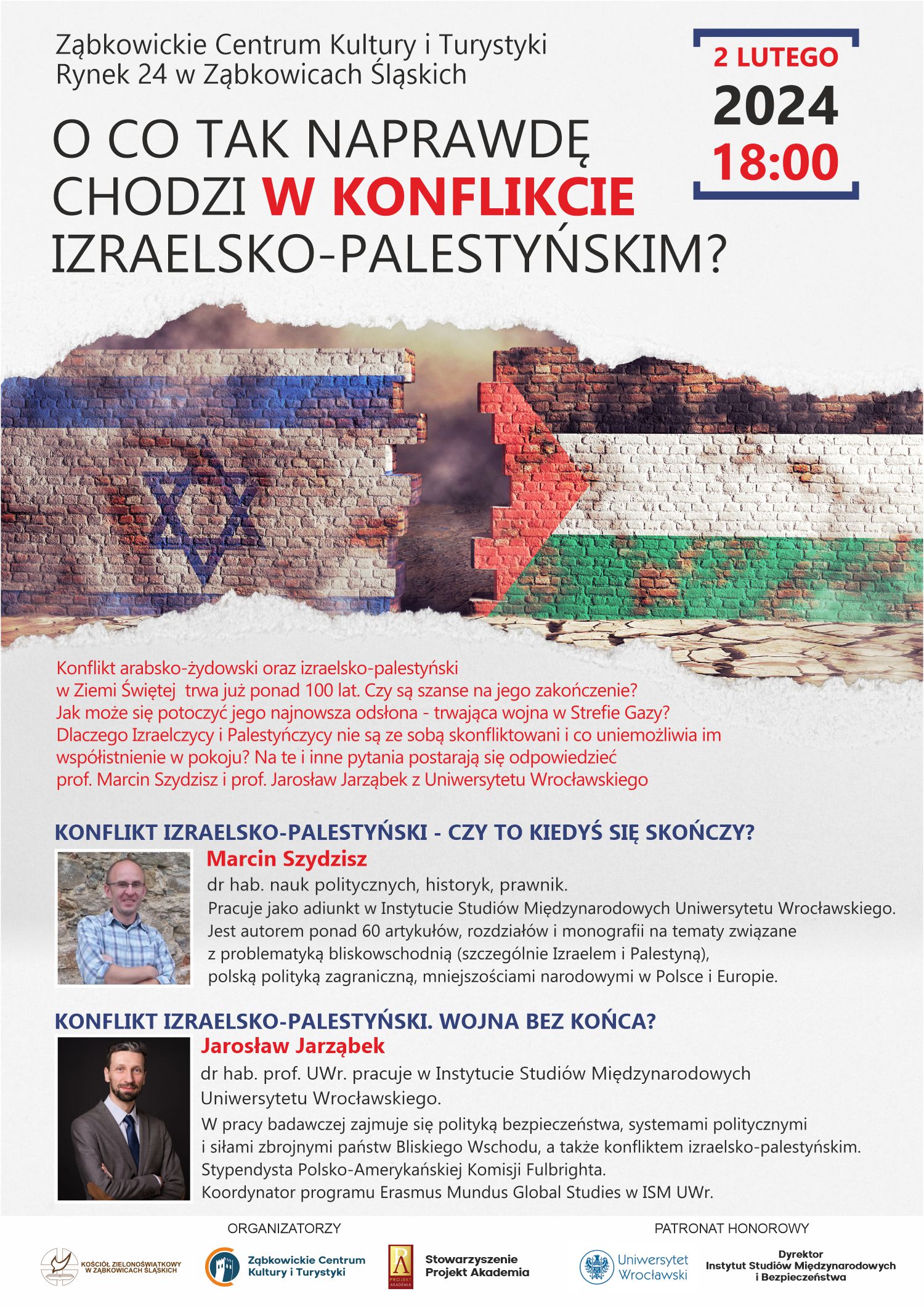 Plakat informacyjny o spotkaniu "O co tak naprawdę chodzi w konflikcie izraelsko-palestyńskim?" z Marcinem Szydziszem i Jarosławem Jarząbkiem, 2 lutego 2024 o godzinie 18:00. Na plakacie rozdarty mur z flagami Izraela i Palestyny.